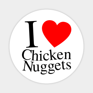 I Love Chicken Nuggets Magnet